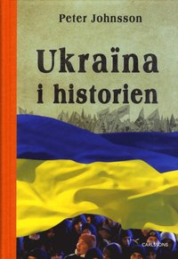 Ukraina i historien : frn ldsta tid till 2015 (inbunden)