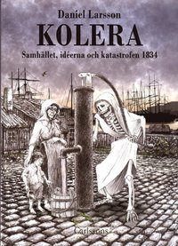 Kolera : samhllet, iderna och katastrofen 1834 (inbunden)