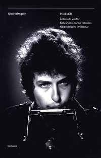 Stickspr : tta skl varfr Bob Dylan borde tilldelas Nobelpriset i litteratur (hftad)