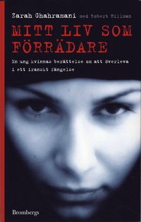 Omslagsbild: ISBN 9789173370455, Mitt liv som f&ouml;rr&auml;dare : en ung kvinnas ber&auml;ttelse om att &ouml;verleva i ett iranskt f&auml;ngelse