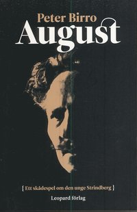 Omslagsbild: ISBN 9789173430807, August : ett sk&aring;despel om den unge Strindberg