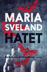 Hatet : en bok om antifeminism (e-bok)