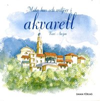 Omslagsbild: ISBN 9789173510011, M&aring;la hus och milj&ouml;er i akvarell