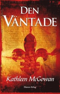 Omslagsbild: ISBN 9789173512312, Den v&auml;ntade : f&ouml;rsta boken om Maria Magdalenas &auml;ttelinje