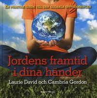 Omslagsbild: ISBN 9789173512657, Jordens framtid i dina h&auml;nder : en praktisk guide till den globala uppv&auml;rmn