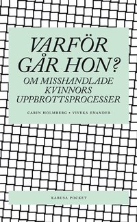 Omslagsbild: ISBN 9789173550109, Varför går hon? : om misshandlade kvinnors uppbrottsprocesser
