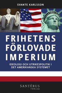 Frihetens frlovade imperium : ideologi och utrikespolitik i det amerikanska systemet (hftad)