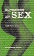 Surrealister om sex : underskningar av sexualiteten : samtal mellan surrealister 19281932