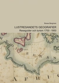 Lustresandets geografier : Reseguider och turism 1700-1950 (hftad)