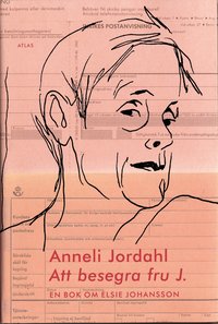Bokomslag: Att besegra fru J : en bok om Elsie Johansson / Anneli Jordahl