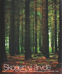 Omslagsbild: ISBN 9789173892162, Skogen vi &auml;rvde : Ett reportage om den svenska skogen