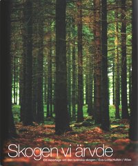 Skogen vi rvde : Ett reportage om den svenska skogen (inbunden)