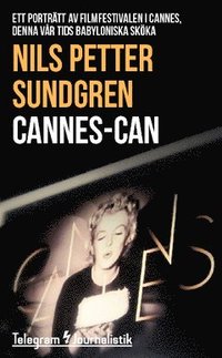 Cannes-can : ett portrtt av filmfestivalen i Cannes, denna vr tids babyloniska skka (hftad)