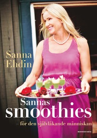 Sannas smoothies : fr den sjlvlkande mnniskan (inbunden)