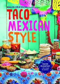 Taco mexican style : tacos p riktigt : alla recept du behver (inbunden)
