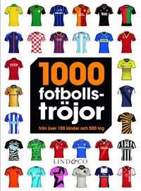 1000 fotbollstrjor : frn ver 100 lnder och 500 lag (inbunden)