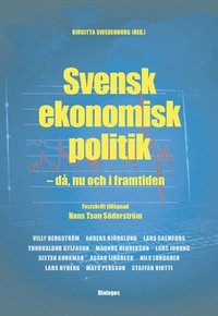 Svensk ekonomisk politik : d, nu och i framtiden - festskrift tillgnad Hans Tson Sderstrm (inbunden)