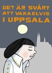 Det r svrt att vara Elvis i Uppsala (inbunden)