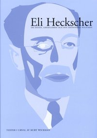  eli  heckscher Eli Heckscher om staten, liberalismen och den ekonomiska politiken. Texter