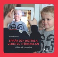 Sprk och digitala verktyg i frskolan : ider och inspiration (inbunden)