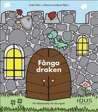 Fånga draken : ett riddaräventyr för de yngsta (inbunden)