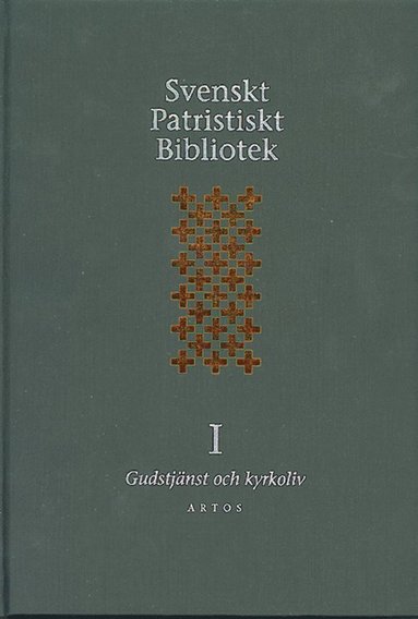 Svenskt Patristiskt bibliotek. Band 1, Gudstjnst & kyrkoliv (inbunden)