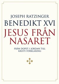 Jesus fr&aring;n Nasaret : fr&aring;n dopet i Jordan till Kristi f&ouml;rklaring