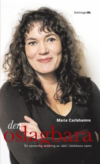 Omslagsbild: ISBN 9789175884967, Den oslagbara : en personlig skildring av våld i kärlekens namn