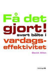 F&aring; det gjort! : svart b&auml;lte i vardagseffektivitet