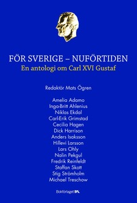 Fr Sverige - Nufrtiden : en antologi om Carl XVI Gustaf (inbunden)