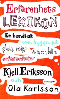 Omslagsbild: ISBN 9789175887258, Erfarenhetslexikon : en handbok som bygger p&aring; glada, roliga, sura och bittra erfarenheter