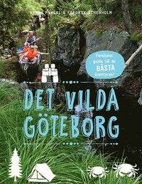 Det vilda Gteborg : familjens guide till de bsta ventyren (inbunden)