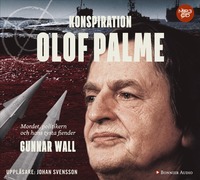 Konspiration Olof Palme : mordet, politikern och hans tysta fiender (mp3-skiva)