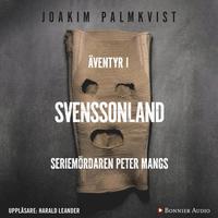 ventyr i Svenssonland : Seriemrdaren Peter Mangs (ljudbok)
