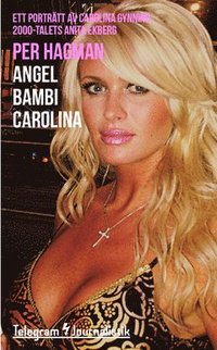 Angel Bambi Carolina : ett portrtt av Carolina Gynning, 2000-talets Anita Ekberg (hftad)