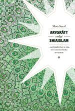 Arvsrtt enligt shiaislam : en jmfrelse av shia- och sunnimuslimska arvssystem (hftad)