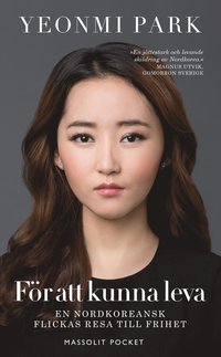 Fr att kunna leva : en nordkoreansk flickas resa till frihet (pocket)