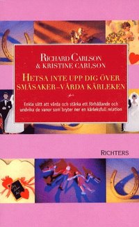 Omslagsbild: ISBN 9789177152873, Hetsa inte upp dig &ouml;ver sm&aring;saker : v&aring;rda k&auml;rleken