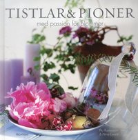 Tistlar och pioner : med passion fr blommor (kartonnage)