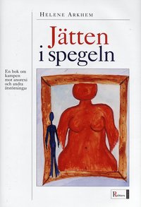 Omslagsbild: ISBN 9789177156604, J&auml;tten i spegeln : En bok om kampen mot anorexi och andra &auml;tst&ouml;rningar