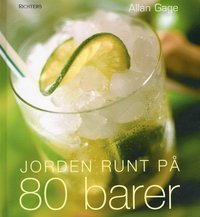 Omslagsbild: ISBN 9789177156642, Jorden runt p&aring; 80 barer : Uppt&auml;ck 90 av v&auml;rldens b&auml;sta drinkar och barerna som gjorde dem ber&ouml;mda