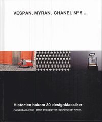 Omslagsbild: ISBN 9789178432356, Vespan, Myran, Chanel No 5 : historien bakom 30 designklassiker