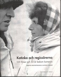 Omslagsbild: ISBN 9789178432691, Katinka och regiss&ouml;rerna : 125 filmer och 55 &aring;r bakom kameran