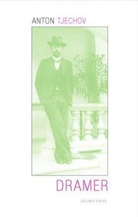Dramer. Ivanov ; M&aring;sen ; Morbror Vanja ; Tre systrar ; K&ouml;rsb&auml;rstr&auml;dg&aring;rden ;