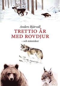 Omslagsbild: ISBN 9789178447305, Trettio &aring;r med rovdjur : och m&auml;nniskor