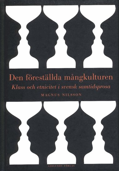 Den frestllda mngkulturen : klass och etnicitet i svensk samtidsprosa (inbunden)