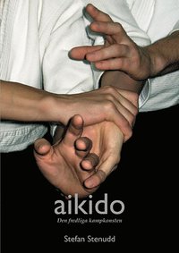 Aikido - den fredliga kampkonsten (hftad)