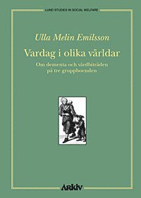 Omslagsbild: ISBN 9789179241100, Vardag i olika v&auml;rldar : om dementa och v&aring;rdbitr&auml;den p&aring; tre gruppboenden