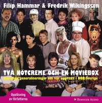Tv&aring; n&ouml;tcreme och en moviebox : hisnande generaliseringar om v&aring;r uppv&auml;xt i DDR-Sverige