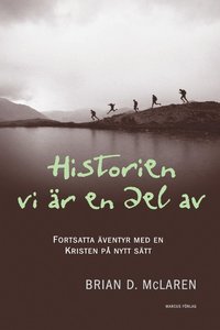 Omslagsbild: ISBN 9789179995195, Historien vi &auml;r en del av : fortsatta &auml;ventyr med en kristen p&aring; nytt s&auml;tt
